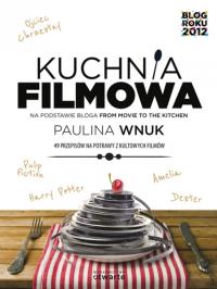 Kuchnia filmowa. Autor: Wnuk Paulina. Dobreksiazki.pl Okładka książki Kuchnia filmowa