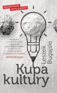 Kupa kultury. Przewodnik inteligenta. Autor: Leszek Bugajski. Dobreksiazki.pl Okładka książki Kupa kultury. Przewodnik inteligenta
