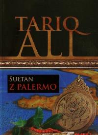 Kwintet Muzułmański. Sułtan z Palermo. Tom 4. Autor: Tariq Ali. Dobreksiazki.pl Okładka książki Kwintet Muzułmański. Sułtan z Palermo. Tom 4