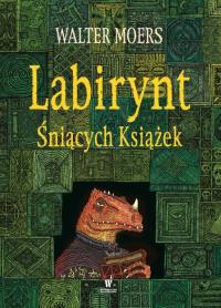 Labirynt Śniących Książek. Autor: Walter Moers. Dobreksiazki.pl Okładka książki Labirynt Śniących Książek