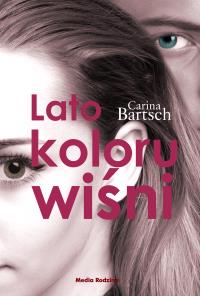 Lato koloru wiśni. Autor: Carina Bartsch. Dobreksiazki.pl Okładka książki Lato koloru wiśni