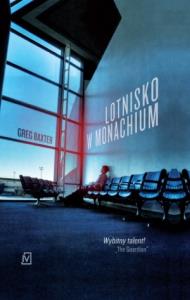 Lotnisko w Monachium. Autor: Greg Baxter. Dobreksiazki.pl Okładka książki Lotnisko w Monachium