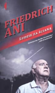 Ludzie za ścianą. Autor: Ani Friedrich. Dobreksiazki.pl Okładka książki Ludzie za ścianą