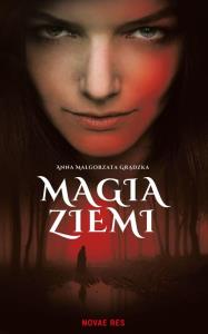Magia ziemi. Autor: Grądzka Anna Małgorzata. Dobreksiazki.pl Okładka książki Magia ziemi