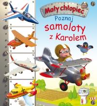Mały chłopiec. Poznaj samoloty z Karolem. Autor: Nathalie Belineau. Dobreksiazki.pl Okładka książki Mały chłopiec. Poznaj samoloty z Karolem