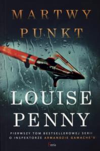 Martwy punkt. Autor: Louise Penny. Dobreksiazki.pl Okładka książki Martwy punkt
