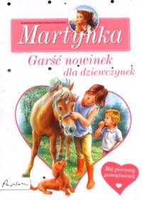 Martynka. Garść nowinek dla dziewczynek. Autor: Gilberta Delahawe, Gilbert Delahaye i Marcel Marlier. Dobreksiazki.pl Okładka książki Martynka. Garść nowinek dla dziewczynek