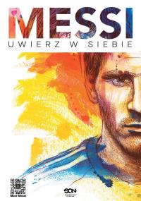 Messi. Uwierz w siebie. Autor: Messi Leo, Casullo Martin. Dobreksiazki.pl Okładka książki Messi. Uwierz w siebie