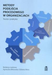 Metody podejścia procesowego w organizacjach. Autor: Elżbieta Weiss (red.), Agnieszka Bitkowska (red.). Dobreksiazki.pl Okładka książki Metody podejścia procesowego w organizacjach