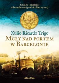 Mgły nad portem w Barcelonie. Autor: Trigo Xulio. Dobreksiazki.pl Okładka książki Mgły nad portem w Barcelonie