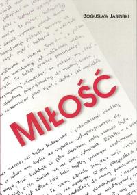 Miłość. Autor: Bogusław Jasiński. Dobreksiazki.pl Okładka książki Miłość