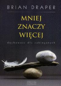 Mniej znaczy więcej. Autor: Draper Brian. Dobreksiazki.pl Okładka książki Mniej znaczy więcej