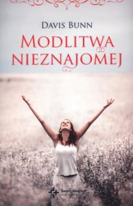 Modlitwa nieznajomej. Autor: Davis Bunn. Dobreksiazki.pl Okładka książki Modlitwa nieznajomej