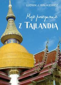 Moje pożegnanie z Tajlandią. Autor: Ludwik J. Wnukiewicz. Dobreksiazki.pl Okładka książki Moje pożegnanie z Tajlandią