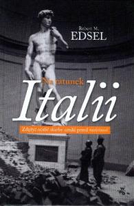 Na ratunek Italii. Autor: Robert Edsel. Dobreksiazki.pl Okładka książki Na ratunek Italii
