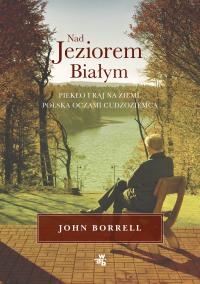 Nad Jeziorem Białym. Autor: Borrell John. Dobreksiazki.pl Okładka książki Nad Jeziorem Białym
