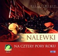 Nalewki na cztery pory roku. Autor: Halina Mamok. Dobreksiazki.pl Okładka książki Nalewki na cztery pory roku