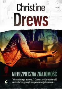 Niebezpieczna znajomość. Autor: Drews Christine. Dobreksiazki.pl Okładka książki Niebezpieczna znajomość