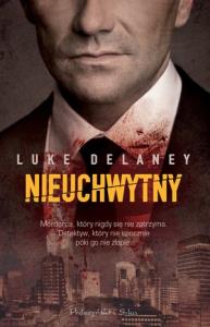 Nieuchwytny. Autor: Delaney Luke. Dobreksiazki.pl Okładka książki Nieuchwytny