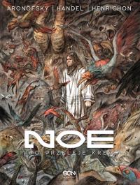 Noe 4. Kto przeleje krew. Autor: Darren Aronofsky, Handel Ari. Dobreksiazki.pl Okładka książki Noe 4. Kto przeleje krew