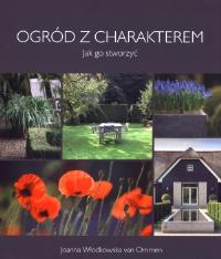 Ogród z charakterem. Autor: Włodkowska van Ommen Joanna. Dobreksiazki.pl Okładka książki Ogród z charakterem