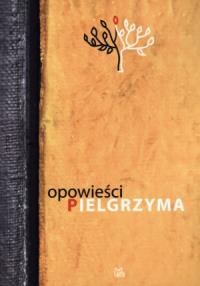 Opowieści pielgrzyma. Autor: praca zbiorowa. Dobreksiazki.pl Okładka książki Opowieści pielgrzyma