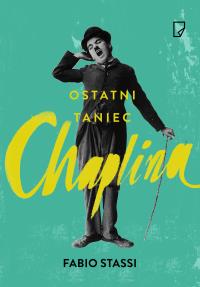 Ostatni taniec Chaplina. Autor: Stassi Fabio. Dobreksiazki.pl Okładka książki Ostatni taniec Chaplina