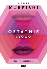Ostatnie słowo. Autor: Kureishi Hanif. Dobreksiazki.pl Okładka książki Ostatnie słowo