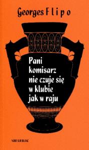 Pani komisarz nie czuje się w klubie jak w raju. Autor: Flipo Georges. Dobreksiazki.pl Okładka książki Pani komisarz nie czuje się w klubie jak w raju