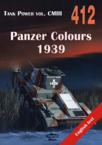 Panzer Colours 1939. Tank Power vol. CMIII 412. Autor: Janusz Ledwoch. Dobreksiazki.pl Okładka książki Panzer Colours 1939. Tank Power vol. CMIII 412