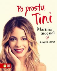 Po prostu Tini. Stoessel Martina. Książka o mnie. Autor: Stoessel Martina. Dobreksiazki.pl Okładka książki Po prostu Tini. Stoessel Martina. Książka o mnie