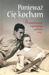 Ponieważ Cię kocham. Najpiękniejsze wyznania... Autor: Praca zbiorowa. Dobreksiazki.pl Okładka książki Ponieważ Cię kocham. Najpiękniejsze wyznania..