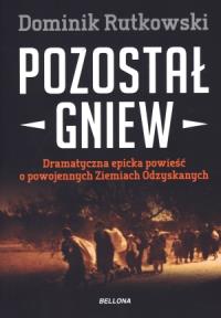 Pozostał gniew. Autor: Rutkowski Dominik. Dobreksiazki.pl Okładka książki Pozostał gniew