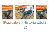 Prawdziwa historia sztuki. Autor: Sylvain Coissard. Dobreksiazki.pl Okładka książki Prawdziwa historia sztuki