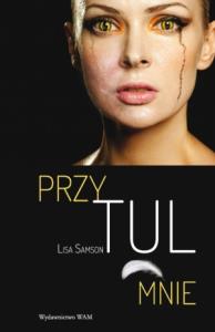 Przytul mnie. Autor: Samson Lisa. Dobreksiazki.pl Okładka książki Przytul mnie