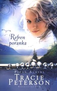 Refren poranka. Pieśń Alaski. Autor: Peterson Tracie. Dobreksiazki.pl Okładka książki Refren poranka. Pieśń Alaski