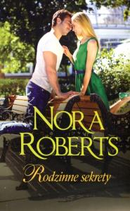 Rodzinne sekrety. Autor: Nora Roberts. Dobreksiazki.pl Okładka książki Rodzinne sekrety