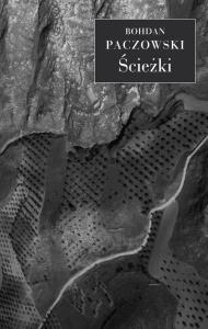 Ścieżki. Autor: Paczowski Bohdan. Dobreksiazki.pl Okładka książki Ścieżki