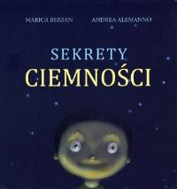Sekrety Ciemności. Autor: Bersan Marica, Alemanno Andrea. Dobreksiazki.pl Okładka książki Sekrety Ciemności