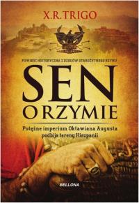 Sen o Rzymie. Autor: Trigo Xulio R.. Dobreksiazki.pl Okładka książki Sen o Rzymie