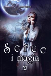 Serce i magia. Autor: Irena Chołuj. Dobreksiazki.pl Okładka książki Serce i magia