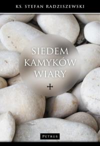 Siedem kamyków wiary. Autor: Radziszewski Stefan. Dobreksiazki.pl Okładka książki Siedem kamyków wiary