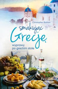 Smakując Grecję. Autor: Bakken Christopher. Dobreksiazki.pl Okładka książki Smakując Grecję