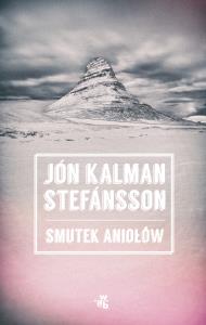 Smutek aniołów. Autor: Stefansson Jón Kalman. Dobreksiazki.pl Okładka książki Smutek aniołów