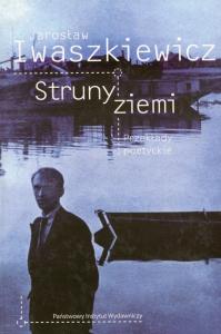 Struny ziemi. Autor: Iwaszkiewicz Jarosław. Dobreksiazki.pl Okładka książki Struny ziemi