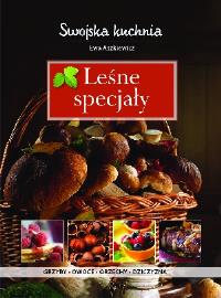 Swojska kuchnia - Leśne specjały. Autor: Ewa Aszkiewicz. Dobreksiazki.pl Okładka książki Swojska kuchnia - Leśne specjały