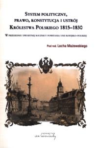 Okładka książki System polityczny prawo konstytucja i ustrój Królestwa Polskiego 1815-1830