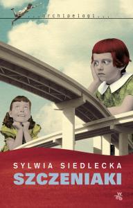 Szczeniaki. Autor: Siedlecka Sylwia. Dobreksiazki.pl Okładka książki Szczeniaki