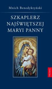 Szkaplerz Najświętszej Maryi Panny. Autor: Mnich Benedyktyński. Dobreksiazki.pl Okładka książki Szkaplerz Najświętszej Maryi Panny