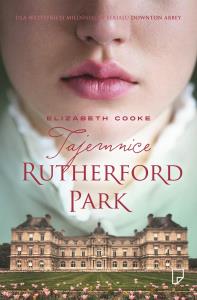 Tajemnice Rutherford Park. Autor: Elizabeth Cooke. Dobreksiazki.pl Okładka książki Tajemnice Rutherford Park